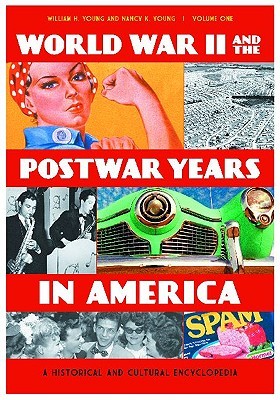 World War II and the Postwar Years in America: A Historical and Cultural Encyclopedia [2 volumes] (Hardcover)