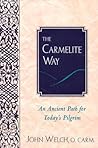 The Carmelite Way: An Ancient Path for Today's Pilgrim The Carmelite Way: An Ancient Path for Today's Pilgrim
