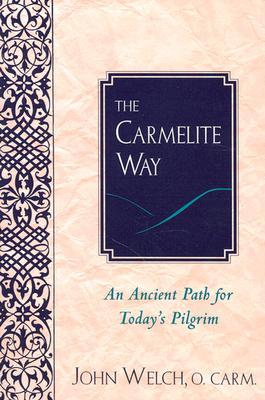 The Carmelite Way: An Ancient Path for Today's Pilgrim (Paperback)