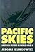 Pacific Skies: American Flyers in World War II