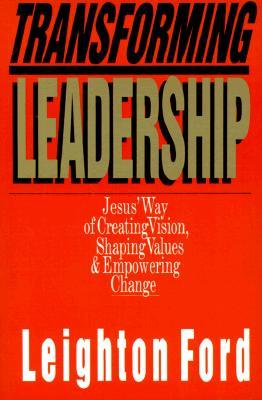Transforming Leadership: Jesus' Way of Creating Vision, Shaping Values Empowering Change (Paperback)