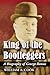 King of the Bootleggers: A ...