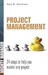 Project Management: 24 Steps to Help You Master Any Project (Mighty Managers Series)