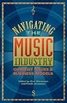 Navigating Music Industry: Current Issues & Business Models Navigating Music Industry: Current Issues & Business Models