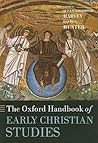 The Oxford Handbook of Early Christian Studies The Oxford Handbook of Early Christian Studies