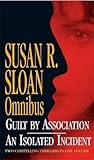 Susan Sloan Omnibus: "Guilt by Association", "An Isolated Incident"