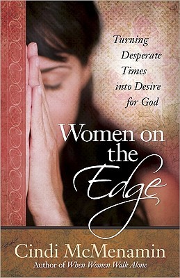Women on the Edge: Turning Desperate Times into Desire for God (Paperback)
