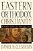 Eastern Orthodox Christianity by Daniel B. Clendenin