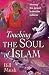 Touching the Soul of Islam : Sharing the Gospel in Muslim Cultures