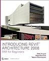 Introducing Revit Architecture 2008: Bim for Beginners