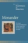 Menander : The Grouch, Desperately Seeking Justice, Closely Cropped Locks, the Girl from Samos, the Shield