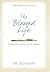 The Blessed Life: Living the Sermon on the Mount