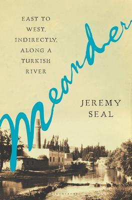 Meander: East to West, Indirectly, Along a Turkish River (Hardcover)