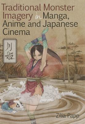 Traditional Monster Imagery in Manga, Anime and Japanese Cinema (Hardcover)