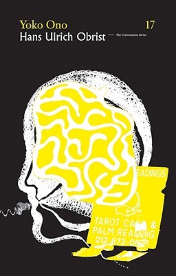 Hans Ulrich Obrist & Yoko Ono: The Conversation Series: Vol. 17 (Paperback)