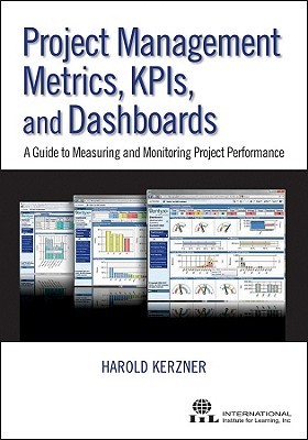 Project Management Metrics, KPIs, and Dashboards: A Guide to Measuring and Monitoring Project Performance (Paperback)