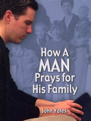 How a Man Prays for His Family (Hardcover)