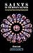 Saints of the Roman Calender: Including Feasts Proper to the English-Speaking World