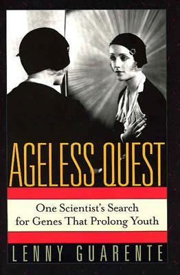 Ageless Quest: One Scientist's Search for the Genes That Prolong Youth (Hardcover)