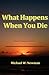 What Happens When You Die by Michael W. Newman