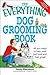 The Everything Dog Grooming Book: All you need to help your pet look and feel great! (Everything Series)