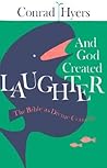 And God Created Laughter: The Bible as Divine Comedy And God Created Laughter: The Bible as Divine Comedy