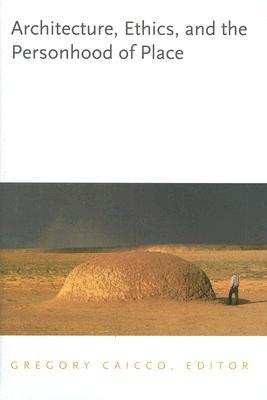 Architecture, Ethics, and the Personhood of Place (Hardcover)