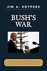 Bush's War: Media Bias and Justifications for War in a Terrorist Age (Communication, Media, and Politics)