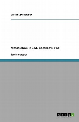 Metafiction in J.M. Coetzee's 'Foe' (Paperback)