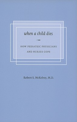 When a Child Dies: How Pediatric Physicians and Nurses Cope (Paperback)