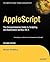 AppleScript: The Comprehensive Guide to Scripting and Automation on Mac OS X