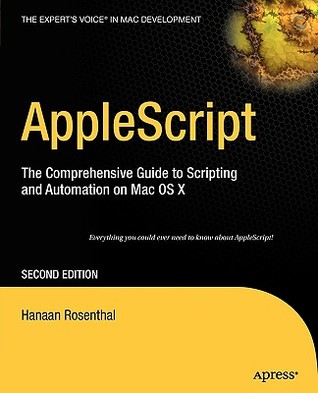 AppleScript: The Comprehensive Guide to Scripting and Automation on Mac OS X (Paperback)