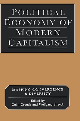 Political Economy of Modern Capitalism: Mapping Convergence and Diversity (Paperback)