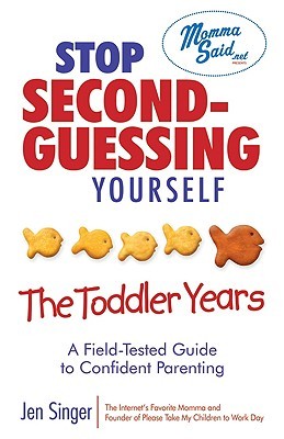 Stop Second-Guessing Yourself: The Toddler Years: A Field-Tested Guide to Confident Parenting (Paperback)