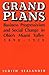 Grand Plans: Business Progressivism and Social Change in Ohio's Miami Valley, 1890-1929