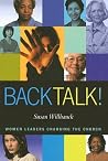 Back Talk!: Women Leaders Changing the Church Back Talk!: Women Leaders Changing the Church
