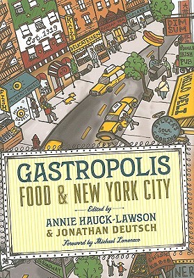 Gastropolis: Food and New York City (Arts and Traditions of the Table: Perspectives on Culinary History)