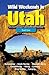 Wild Weekends in Utah: An Outdoor Adventure Guide