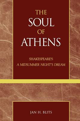 The Soul of Athens: Shakespeare's 'A Midsummer Night's Dream' (Paperback)
