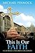 This Is Our Faith: A Cathol...