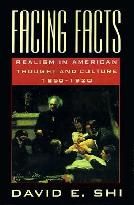 Facing Facts: Realism in American Thought and Culture, 1850-1920 (Paperback)