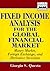 Fixed Income Analysis for the Global Financial Market: Money Market, Foreign Exchange, Securities, and Derivatives