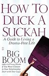 How to Duck a Suckah: A Guide to Living a Drama-Free Life
