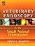 Veterinary Endoscopy for the Small Animal Practitioner