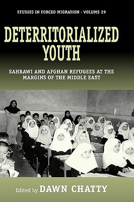Deterritorialized Youth: Sahrawi and Afghan Refugees at the Margins of the Middle East (Forced Migration, 29)