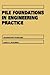 Pile Foundations in Engineering Practice (Wiley Series in Geotechnical Engineering)