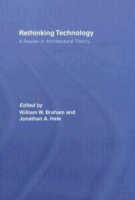 Rethinking Technology: A Reader in Architectural Theory (Hardcover)