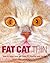 Fat Cat Thin: How to Keep Your Cat Lean, Fit, Healthy and Happy
