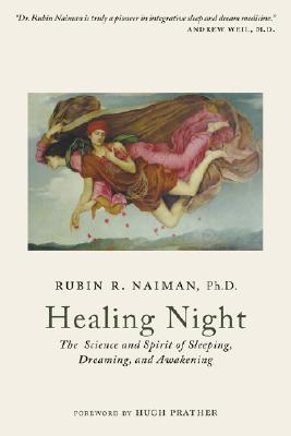 Healing Night: The Science and Spirit of Sleeping, Dreaming, and Awakening (Paperback)