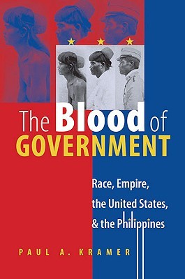 The Blood of Government: Race, Empire, the United States, and the Philippines (Paperback)